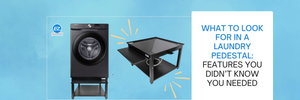 What to Look for in a Laundry Pedestal: Features You Didn’t Know You Needed